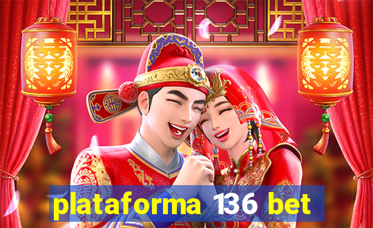 plataforma 136 bet